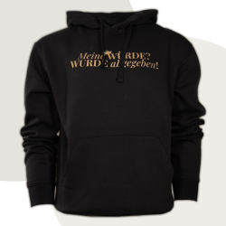 Hoodie „Meine WÜRDE? WURDE...