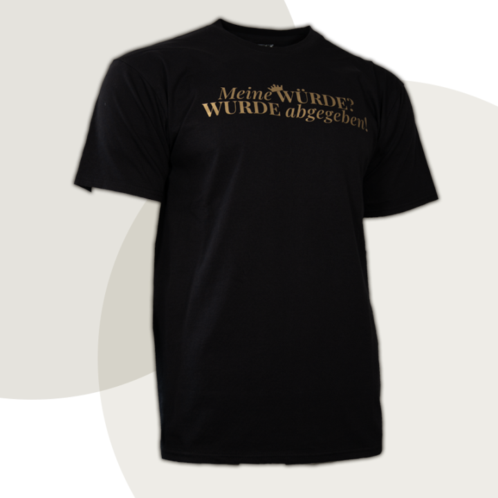 T-Shirt "Meine WÜRDE? WURDE abgegeben!" - Discreet Version