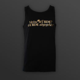 Muscle-Shirt "Meine WÜRDE? WURDE abgegeben!" - Discreet Version