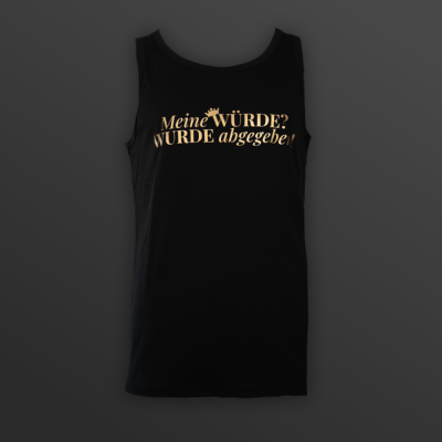 Muscle-Shirt „Meine WÜRDE? WURDE abgegeben!“ - diskrete Version